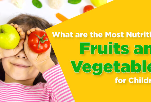 Although a variety of fruits and vegetables is ideal, focusing on the most nutritious options can help kids get the benefits they need.